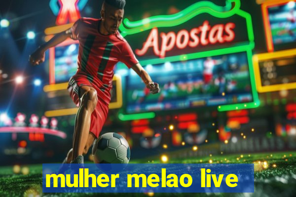 mulher melao live